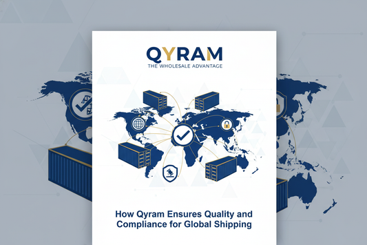 The Wholesale Advantage: How Qyram Ensures Quality and Compliance for Global Shipping